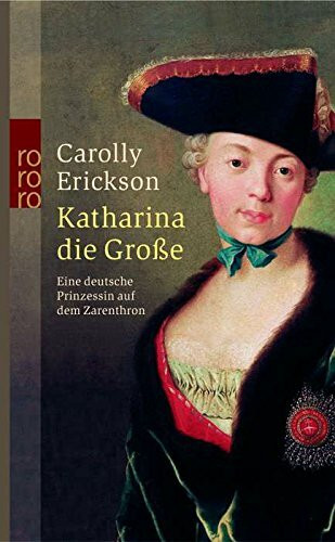Katharina die Große: Eine deutsche Prinzessin auf dem Zarenthron