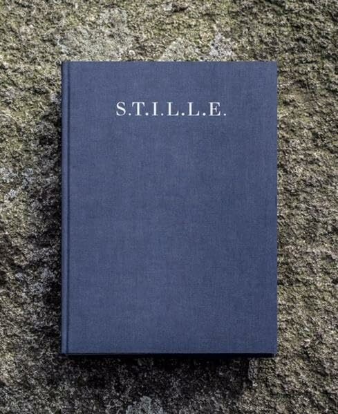 S.T.I.L.L.E.: Ein Buch, das fotografisch, literarisch und musikalisch zum Flanieren durch das Universum der Stille einlädt S.T.I.L.L.E.: Ein Buch, das fotografisch, literarisch und musikalisch zum Flanieren durch das Universum der Stille einlädt