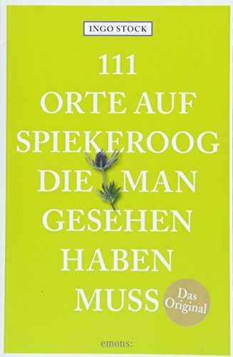 111 Orte auf Spiekeroog, die man gesehen haben muss: Reiseführer