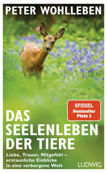 Das Seelenleben der Tiere: Liebe, Trauer, Mitgefühl - erstaunliche Einblicke in eine verborgene Welt