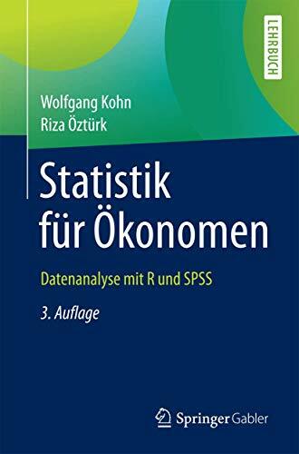 Statistik für Ökonomen: Datenanalyse mit R und SPSS (Springer-Lehrbuch) Statistik für Ökonomen: Datenanalyse mit R und SPSS (Springer-Lehrbuch)