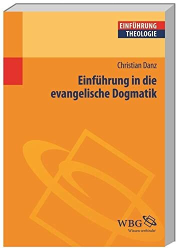 Einführung in die evangelische Dogmatik (Theologie kompakt)