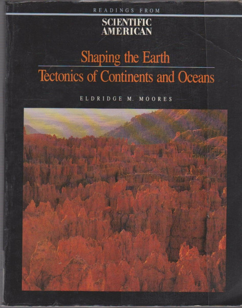Shaping the Earth: Tectonics of Continents and Oceans : Readings from Scientific American Magazine