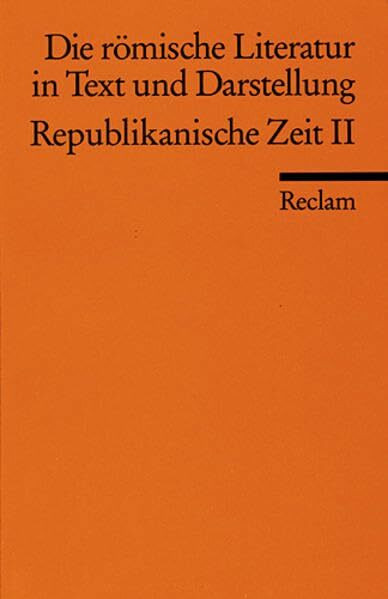 Die römische Literatur in Text und Darstellung. Lat. /Dt. / Republikanische Zeit II (Prosa): Republikanische Zeit 2. Prosa (Reclams Universal-Bibliothek)