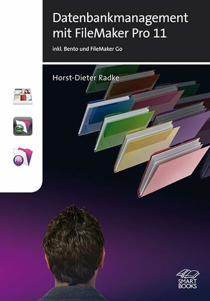 Datenbankmanagement mit FileMaker Pro 11: incl. Bento & FileMaker Go: inkl. Bento & FileMaker Go