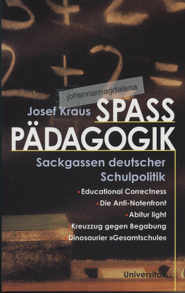 Spasspädagogik. Sackgassen deutscher Schulpolitik.