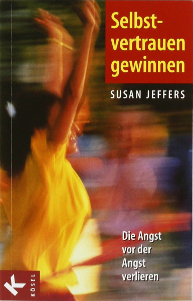 Selbstvertrauen gewinnen: Die Angst vor der Angst verlieren