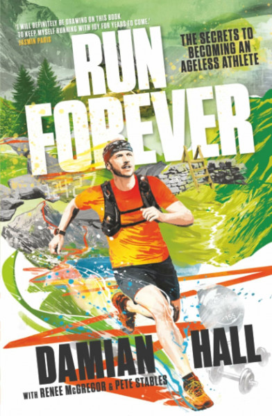 Run Forever: The secrets to becoming an ageless athlete
