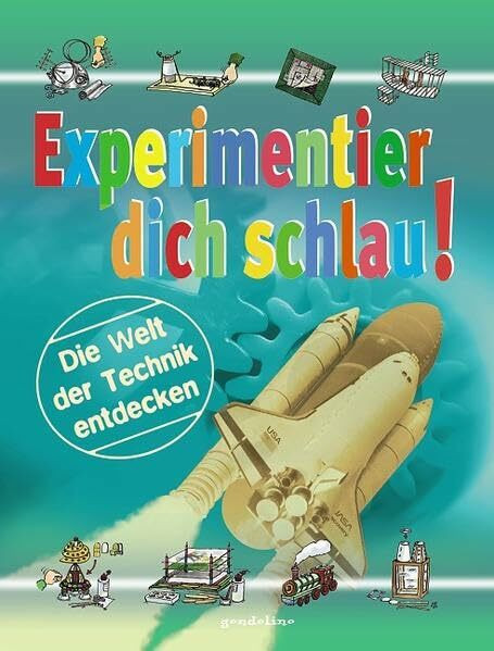 Experimentier dich schlau!: Die Welt der Technik entdecken