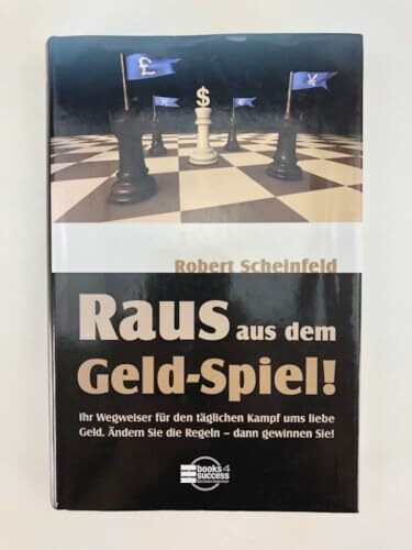 Raus aus dem Geld-Spiel! Ihr Wegweiser für den täglichen Kampf ums liebe Geld. Ändern Sie die Regeln - dann gewinnen Sie!