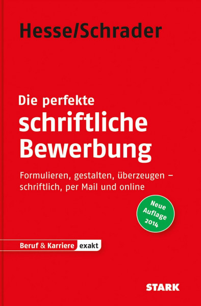 STARK Hesse/Schrader: EXAKT - Die perfekte schriftliche Bewerbung: Formulieren, gestalten, überzeugen - schriftlich, per Mail und online (Bewerbungsratgeber)
