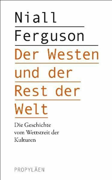Der Westen und der Rest der Welt: Die Geschichte vom Wettstreit der Kulturen