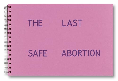 The Last Safe Abortion