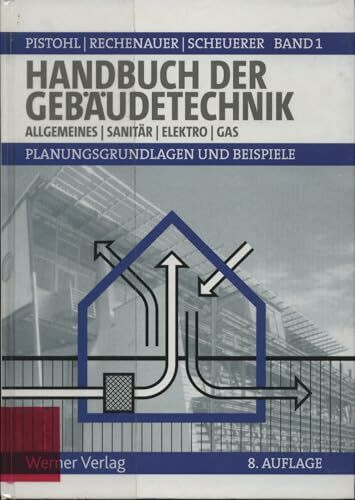 Handbuch der Gebäudetechnik: Band 1: Allgemeines/Sanitär/Elektro/Gas