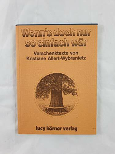 Wenn's doch nur so einfach wär: Verschenktexte