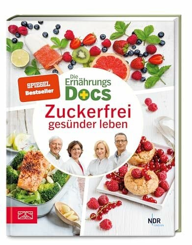Die Ernährungs-Docs – Zuckerfrei gesünder leben: Der umfassende Ratgeber mit passenden Rezepten, um versteckten Zucker zu vermeiden | SPIEGEL Bestseller