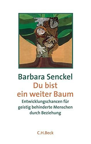 Du bist ein weiter Baum: Entwicklungschancen für geistig behinderte Menschen durch Beziehung
