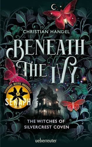 Beneath the Ivy - The Witches of Silvercrest Coven: Nominiert für den SERAPH 2026 in der Kategorie "Bestes Jugenbuch": Romantische Wohlfühl-Fantasy für Hexenfans