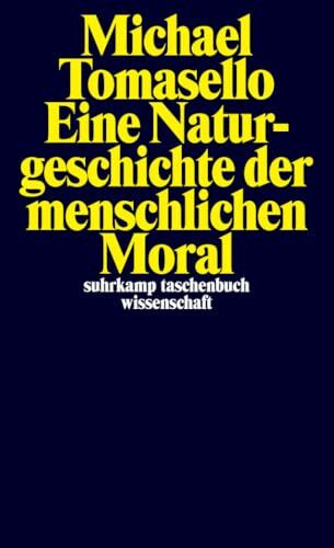 Eine Naturgeschichte der menschlichen Moral (suhrkamp taschenbuch wissenschaft)