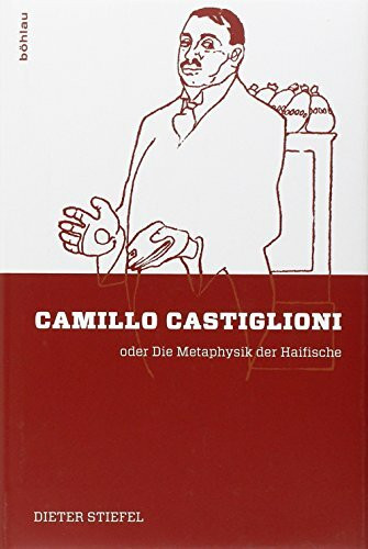 Camillo Castiglioni: oder Die Metaphysik der Haifische