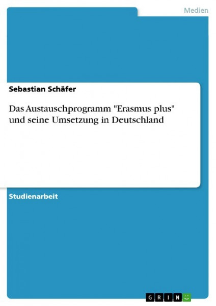 Das Austauschprogramm "Erasmus plus" und seine Umsetzung in Deutschland