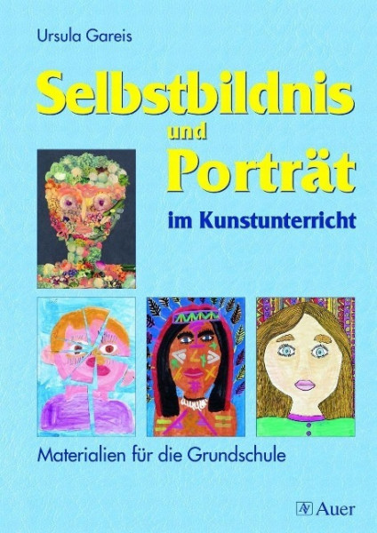 Selbstbildnis und Porträt im Kunstunterricht