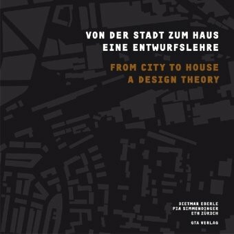 Von der Stadt zum Haus: Eine Entwurfslehre