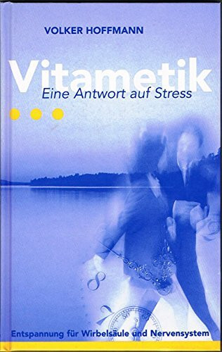 Vitametik. Eine Antwort auf Streß. Entspannung für Wirbelsäule und Nervensystem