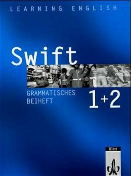 Learning English - Swift. Lehrwerk für Englisch als zweite Fremdsprache: Learning English, Swift, Grammatisches Beiheft