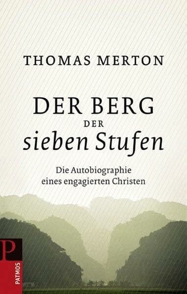 Der Berg der sieben Stufen: Die Autobiographie eines engagierten Christen (Patmos Paperback)