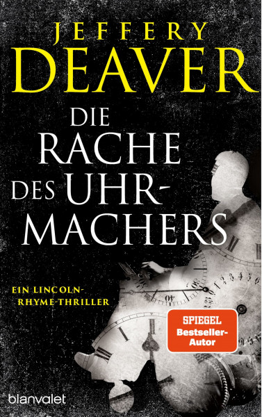Die Rache des Uhrmachers: Ein Lincoln-Rhyme-Thriller (Die Lincoln-Rhyme-Reihe, Band 16)