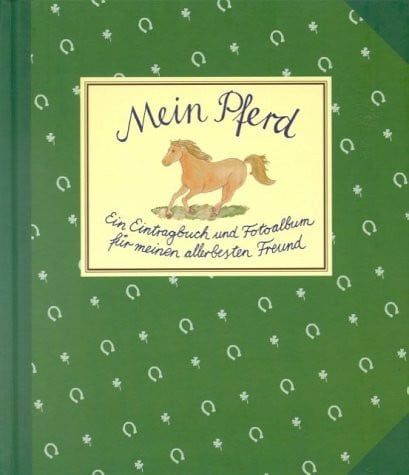 Mein Pferd: Ein Eintragbuch und Fotoalbum für meinen allerbesten Freund