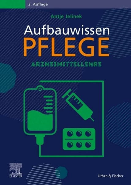 Aufbauwissen Pflege Arzneimittellehre (PFLEGE - Lehrbuch - Urban & Fischer Verlag)