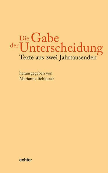 Die Gabe der Unterscheidung: Texte aus zwei Jahrtausenden