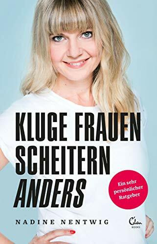 Eden Books - ein Verlag der Edel Verlagsgruppe Kluge Frauen Scheitern Anders, Ein Sehr Persönlicher Ratgeber