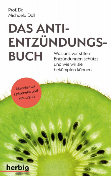 Das Anti-Entzündungsbuch: Was uns vor stillen Entzündungen schützt und wie wir sie bekämpfen können