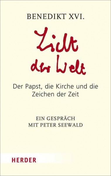 Licht der Welt: Der Papst, die Kirche und die Zeichen der Zeit. Ein Gespräch mit Peter Seewald (HERDER spektrum)