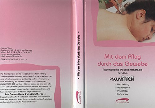 Mit dem Pflug durch das Gewebe: Praxishandbuch zur Pneumatischen Pulsationstherapie mit dem Pneumatron 200