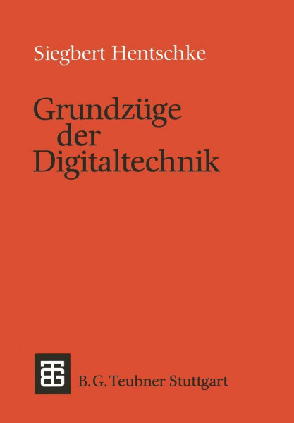 Grundzuge der Digitaltechnik (Leitfaden und Monographien der Informatik) (German Edition) (Leitfäden und Monographien der Informatik)