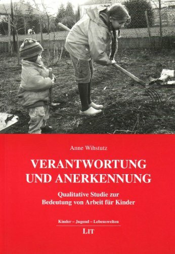 Verantwortung und Anerkennung: Qualitative Studie zur Bedeutung von Arbeit für Kinder