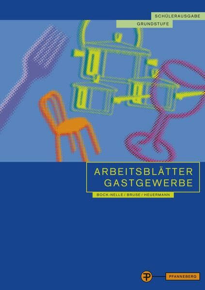 Arbeitsblätter Gastgewerbe Grundstufe Schülerausgabe: für alle gastgewerblichen Berufe