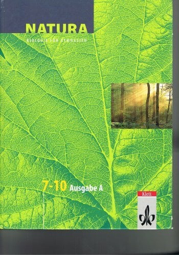 Natura - Biologie für Gymnasien. Neubearbeitung: Natura, Biologie für Gymnasien, Ausgabe A für Mecklenburg-Vorpommern und Thüringen, Neubearbeitung, 7.-10.... Natura - Biologie für Gymnasien. Neubearbeitung: Natura, Biologie für Gymnasien, Ausgabe A für Mecklenburg-Vorpommern und Thüringen, Neubearbeitung, 7.-10. Schuljahr