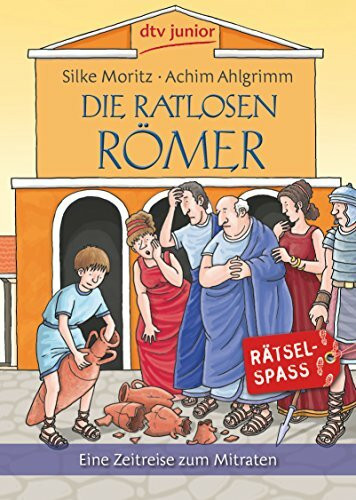 dtv Verlagsgesellschaft mbH & Co. Kg Die Ratlosen Römer, Eine Zeitreise Zum Mitraten (dtv Junior)