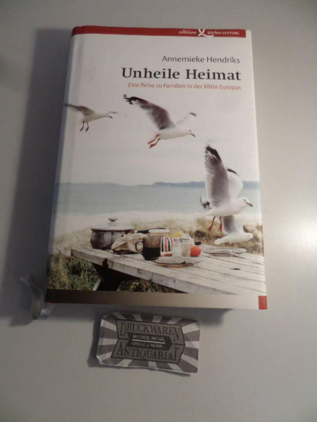 Unheile Heimat: Eine Reise zu Familien in der Mitte Europas