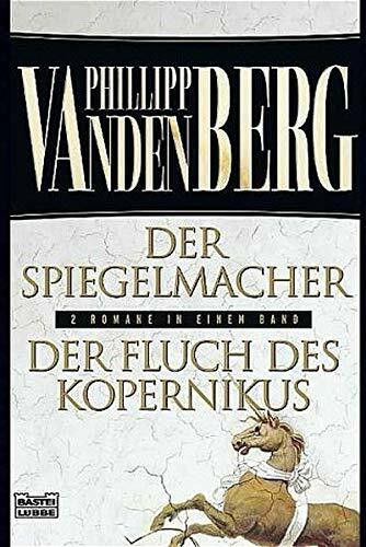 Der Spiegelmacher /Der Fluch des Kopernikus (Allgemeine Reihe. Bastei Lübbe Taschenbücher)