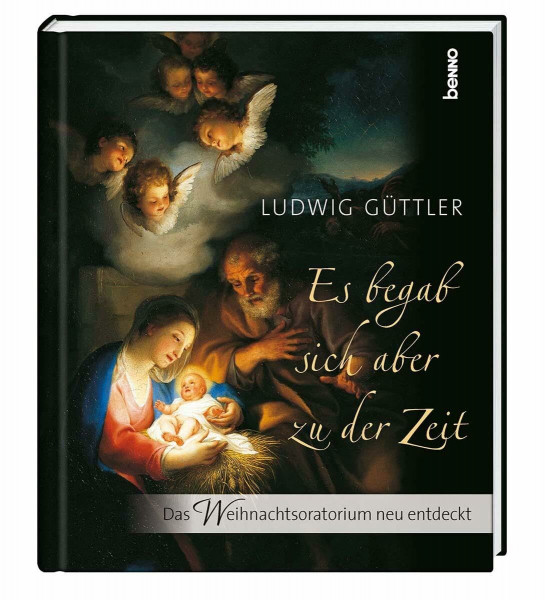 Es begab sich aber zu der Zeit: Das Weihnachtsoratorium neu entdeckt