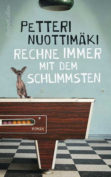 Rechne immer mit dem Schlimmsten: Roman