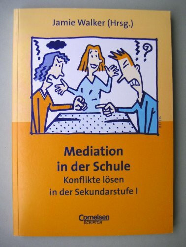 Mediation in der Schule: Konflikte lösen in der Sekundarstufe I
