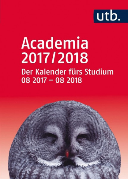 Academia 2017/2018 - Der Kalender fürs Studium: 08 2017 ? 08 2018