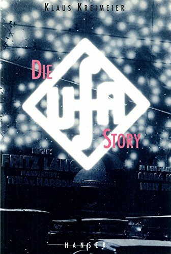 Die Ufa - Story: Geschichte eines Filmkonzerns